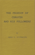 The Prosody of Chaucer and His Followers: Supplementary Chapters to "Verses of Cadence"