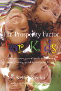 The Prosperity Factor for Kids: A Comprehensive Parent's Guide to Developing Positive Saving, Spending, and Credit Habits