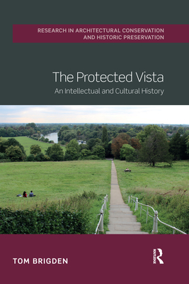 The Protected Vista: An Intellectual and Cultural History - Brigden, Tom