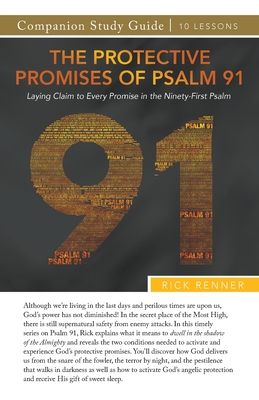 The Protective Promises of Psalm 91 Study Guide - Renner, Rick