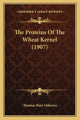 The Proteins of the Wheat Kernel (1907) - Osborne, Thomas Burr