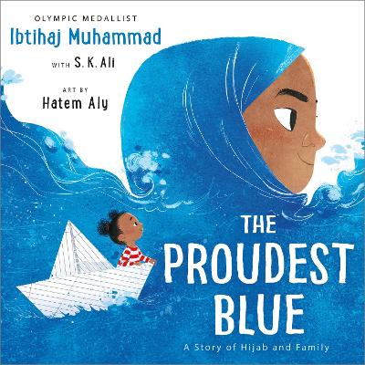 The Proudest Blue - Muhammad, Ibtihaj, and Aly, Hatem (Illustrator), and Ali, S. K.