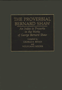 The Proverbial Bernard Shaw: An Index to Proverbs in the Works of George Bernard Shaw
