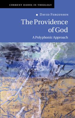 The Providence of God: A Polyphonic Approach - Fergusson, David