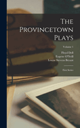 The Provincetown Plays: First Series; Volume 1