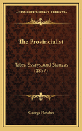 The Provincialist: Tales, Essays, and Stanzas (1857)