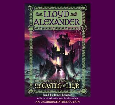 The Prydain Chronicles Book Three: The Castle of Llyr - Alexander, Lloyd, and Langton, James (Read by)