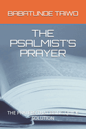 The Psalmist's Prayer: The Prayers That Bring Quick Solution