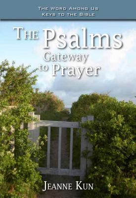 The Psalms: Gateway to Prayer - Kun, Jeanne