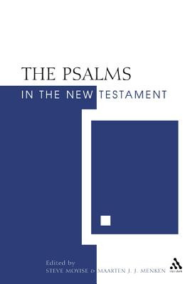 The Psalms in the New Testament - Moyise, Steve (Editor), and Menken, Maarten J J (Editor)