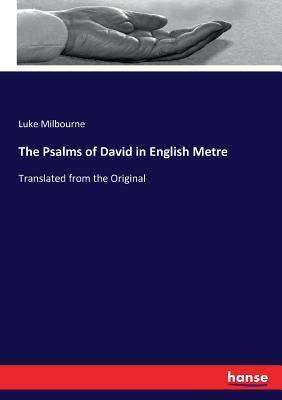 The Psalms of David in English Metre: Translated from the Original - Milbourne, Luke