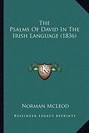 The Psalms Of David In The Irish Language (1836)