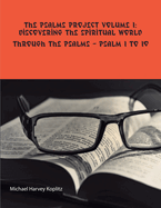 The Psalms Project Volume One - Discovering the Spiritual World through the Psalms - Psalm 1 to 10