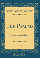 The Psalms, Vol. 3: Translated and Explained (Classic Reprint)