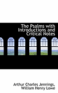 The Psalms with Introductions and Critical Notes