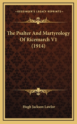 The Psalter and Martyrology of Ricemarch V1 (1914) - Lawlor, Hugh Jackson