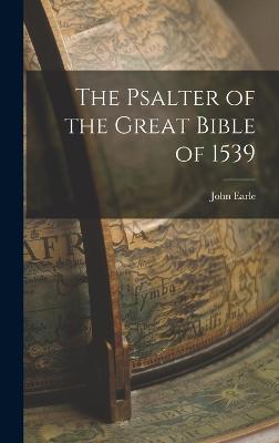 The Psalter of the Great Bible of 1539 - Earle, John