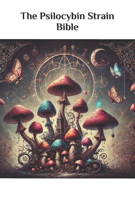 The Psilocybin Strain Bible - Stamets, Jon Allen