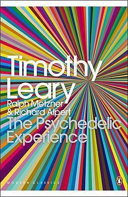The Psychedelic Experience: A Manual Based on the Tibetan Book of the Dead - Metzner, Ralph, and Alpert, Richard, and Leary, Timothy