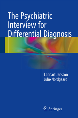 The Psychiatric Interview for Differential Diagnosis - Jansson, Lennart, and Nordgaard, Julie