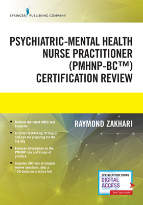 The Psychiatric-Mental Health Nurse Practitioner Certification Review Manual - Zakhari, Raymond, Edm