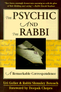 The Psychic and the Rabbi: A Remarkable Correspondence - Geller, Uri, and Boteach, Shmuley, Rabbi, and Chopra, Deepak, Dr., MD (Foreword by)