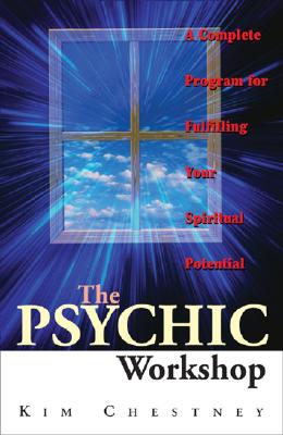 The Psychic Workshop: A Complete Program for Fulfilling Your Spiritual Potential - Chestney, Kim