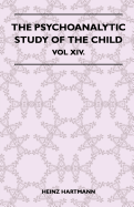 The Psychoanalytic Study of the Child - Vol XIV.