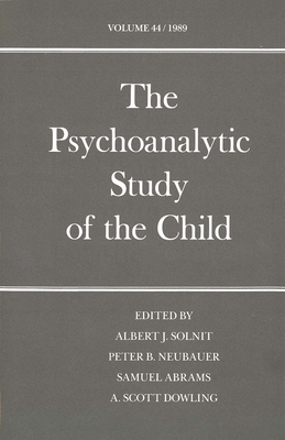 The Psychoanalytic Study of the Child: Volume 44 - Solnit, Albert J, Dr., M.D. (Editor), and Neubauer, Abrams J (Editor), and Abrams, Samuel, Dr. (Editor)