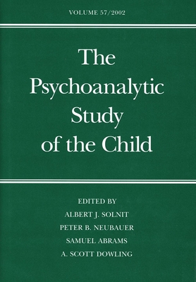 The Psychoanalytic Study of the Child, Volume 57 - Solnit, Albert J, Dr., M.D. (Editor), and Neubauer, Peter B, Dr. (Editor), and Abrams, Samuel, Dr. (Editor)