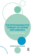 The Psychoanalytic Therapy of Severe Disturbance