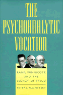 The Psychoanalytic Vocation: Rank, Winnicott, and the Legacy of Freud - Rudnytsky, Peter L