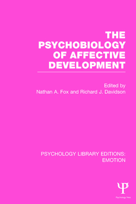 The Psychobiology of Affective Development - Fox, Nathan A (Editor), and Davidson, Richard (Editor)