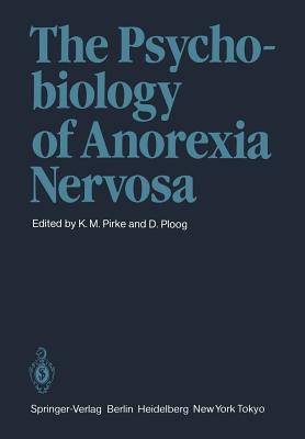 The Psychobiology of Anorexia Nervosa - Pirke, K M (Editor), and Ploog, D (Editor)