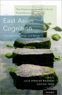 The Psychological and Cultural Foundations of East Asian Cognition: Contradiction, Change, and Holism