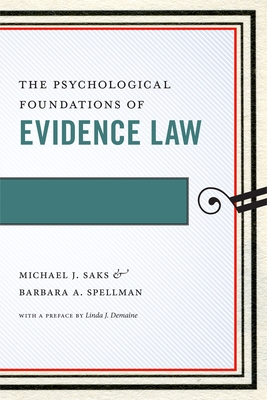 The Psychological Foundations of Evidence Law - Saks, Michael J, and Spellman, Barbara A