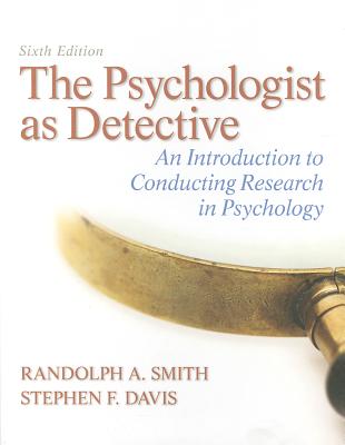 The Psychologist as Detective: An Introduction to Conducting Research in Psychology - Smith, Randolph A, and Davis, Stephen F, Dr.