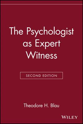 The Psychologist as Expert Witness - Blau, Theodore H