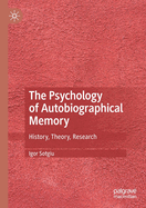 The Psychology of Autobiographical Memory: History, Theory, Research