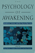The Psychology of Awakening: Buddhism, Science and Our Day-to-Day Lives