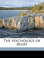 The Psychology of Belief