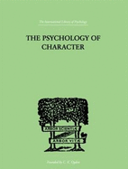 The psychology of character, with a survey of personality in general.