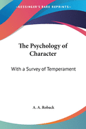 The Psychology of Character: With a Survey of Temperament