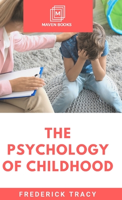 The Psychology of Childhood - Tracy, Frederick