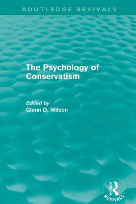 The Psychology of Conservatism (Routledge Revivals) - Wilson, Glenn