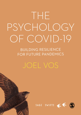 The Psychology of Covid-19: Building Resilience for Future Pandemics - Vos, Joel