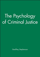 The Psychology of Criminal Justice
