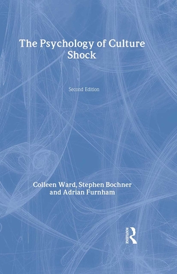 The Psychology of Culture Shock - Ward, Colleen, and Bochner, Stephen, and Furnham, Adrian
