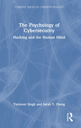 The Psychology of Cybersecurity: Hacking and the Human Mind