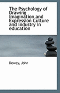 The Psychology of Drawing Imagination and Expression Culture and Industry in Education